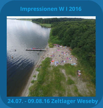 Impressionen W I 2016 24.07. - 09.08.16 Zeltlager Weseby