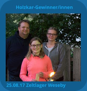 Holzkar-Gewinner/innen 25.08.17 Zeltlager Weseby